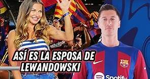 Así Es La ESPOSA De ROBERT LEWANDOWSKI El Jugador 🇵🇱 POLACO Del FC BARCELONA 🔴🔵