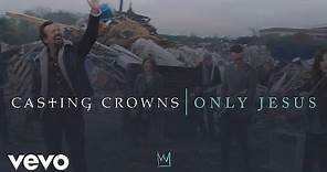 Casting Crowns - Only Jesus (Official Music Video)