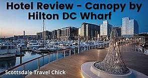 Hotel Review- Canopy by Hilton Washington DC Wharf