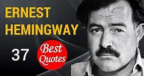 The 37 Best Quotes by Ernest Hemingway!