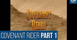 Covenant Rider Part 1