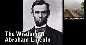 The Wisdom of Abraham Lincoln - Famous Quotes