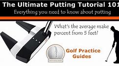 Golf Putting Stroke Tutorial (Fundamentals, Tips, Drills, and Equipment)