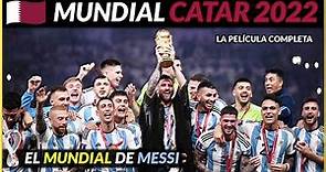 MUNDIAL CATAR 2022 🇶🇦 (PELÍCULA COMPLETA) Argentina Campeona del Mundo | Historia de los Mundiales
