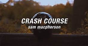 Sam MacPherson - Crash Course (Official Lyric Video)