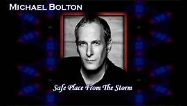 Michael Bolton - Safe Place From The Storm (Diane Warren)