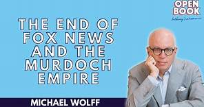 Is This the End of Fox News and the Murdoch Empire? With Michael Wolff