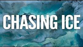 Chasing Ice OFFICIAL TRAILER
