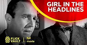 Girl in the Headlines | Full Movie | Flick Vault