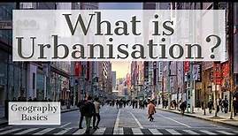 What is Urbanisation? - GEOGRAPHY BASICS