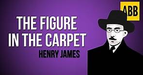 THE FIGURE IN THE CARPET: Henry James - FULL AudioBook