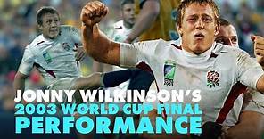 Jonny Wilkinson In The 2003 Rugby World Cup Final | England Rugby Highlights | RugbyPass