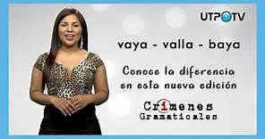 Crímenes gramaticales: vaya - valla - baya