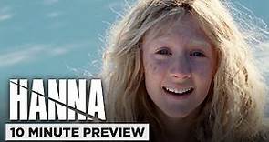 Hanna | 10 Minute Preview