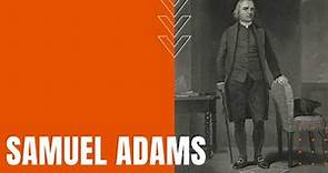 Samuel Adams Biography: Who Was Samuel Adams?