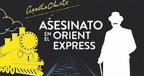ASESINATO EN EL ORIENT EXPRESS - Resumen de la maravillosa obra de Agatha Christie