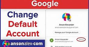 How to Change Your Default Google Account