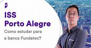 Concurso ISS Porto Alegre: Como estudar para a banca Fundatec?