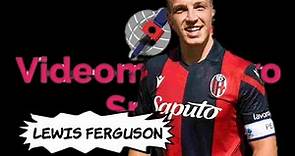Lewis Ferguson - Bologna | Magic Skills, Goals, Assists & Tackles