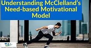 Understanding McClelland’s Need-based Motivation Model | Talent and Skills HuB