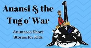 Anansi and the Tug o' War (Animated Stories for Kids)