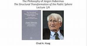 The Philosophy of Jürgen Habermas The Structural Transformation of the Public Sphere Lecture 1