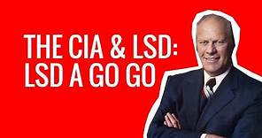 The CIA and LSD: LSD a Go Go