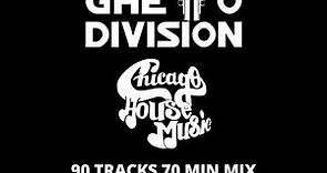 GHETTO DIVISION CHICAGO HOUSE MUSIC MIX