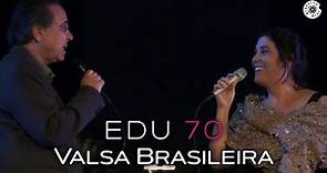 Edu Lobo - "Valsa brasileira" | 70 anos (feat. Mônica Salmaso)