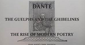 Dante - The Guelphs and the Ghibelines - The Rise of Modern Poetry (Part 2/Chapter 6)