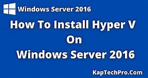 How To Install Hyper V Step By Step | Windows Server 2016