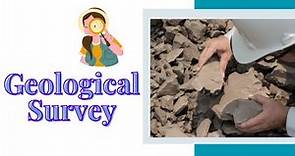 geological survey? What are the methods of geological survey? importance of the geological survey?