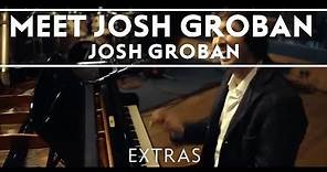 Josh Groban - Meet Josh Groban [Extras]