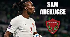 Sam Adekugbe Skills | Hatayspor | Goals & Tackling | HD