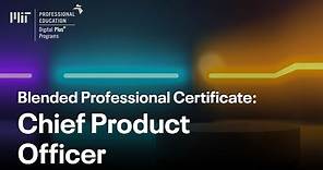 Blended Professional Certificate: Chief Product Officer (Course Overview)