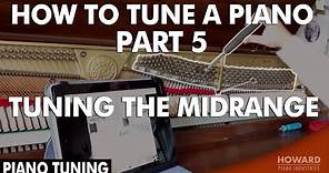 Piano Tuning - How to Tune A Piano Part 5 - Tuning the Midrange I HOWARD PIANO INDUSTRIES
