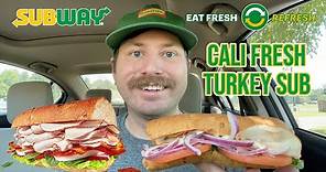 Subway NEW Turkey Cali Fresh Sub Review - Eat Fresh Refresh