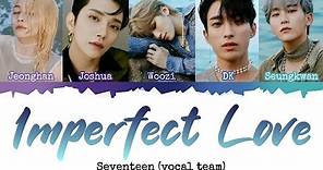 SEVENTEEN (세븐틴) - Imperfect Love [INDO SUB] Lyrics •Color Coded IND/ENG/HAN(ROM)•