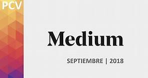Cómo usar Medium | Septiembre 2018