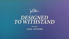 Designed To Withstand | Joel Osteen