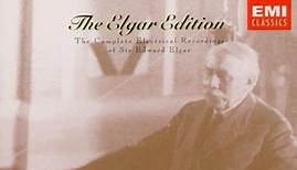 Sir Edward Elgar - The Elgar Edition: Volume 3 The Complete Electrical Recordings Of Sir Edward Elgar