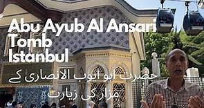Abu Ayub Al-Ansari Mazaar full Tour: Discover the secrets of this famous religious place in Istanbul