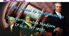 “John Marshall y la Sentencia Marbury VS Madison” (Los jueces de Medianoche)