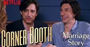 Adam Driver and Noah Baumbach Talk Marriage Story in the Corner Booth | Netflix