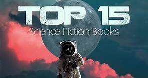 The 15 Best Sci-Fi Books I've Ever Read [Updated]