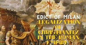 Edict of Milan: Legalization of Christianity in the Roman Empire