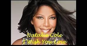 I Wish You Love - Natalie Cole [With Lyrics]