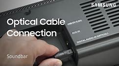 How to connect your Soundbar to an external device using an Optical Cable | Samsung US