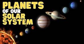 Planets of Our Solar System | Planets for Kids | Learn interesting facts about the planets