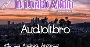 IL LUNGO ADDIO - Audiolibro letto da Andrea Arcoraci